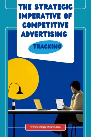 The Strategic Imperative of competitive advertising tracking