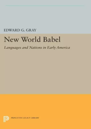 [❤READ DOWNLOAD⚡]  New World Babel: Languages and Nations in Early America (Prin