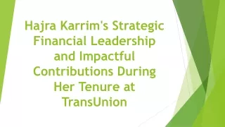 Hajra Karrim's Strategic Financial Leadership and Impactful Contributions During Her Tenure at TransUnion