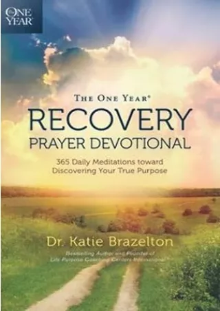 download⚡️[EBOOK]❤️ The One Year Recovery Prayer Devotional: 365 Daily Meditations toward Discovering Your True Purpose