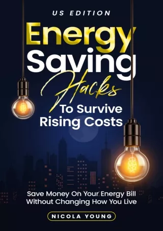 book❤️[READ]✔️ Energy Saving Hacks To Survive Rising Costs: Save Money On Your Energy Bill Without Changing How You Live