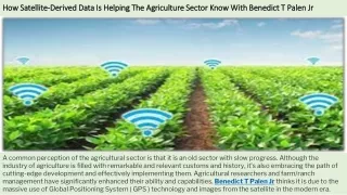 How Satellite-Derived Data Is Helping The Agriculture Sector Know With Benedict T Palen Jr