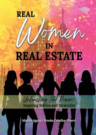 Download⚡️PDF❤️ Real Women in Real Estate: Unleashing Her Power: Inspiring Stories and Strategies