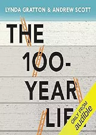 [DOWNLOAD]⚡️PDF✔️ The 100-Year Life: Living and Working in an Age of Longevity