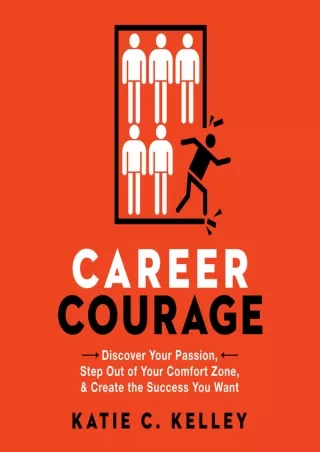 download⚡️[EBOOK]❤️ Career Courage: Discover Your Passion, Step Out of Your Comfort Zone, and Create the Success You Wan