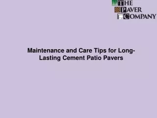 Maintenance and Care Tips for Long-Lasting Cement Patio Pavers