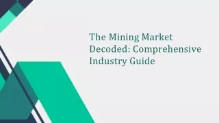 The Mining Market Decoded_ Comprehensive Industry Guide