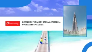 Dubai Visa for South Korean Citizens: A Comprehensive Guide