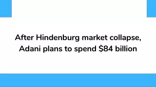 After Hindenburg market collapse, Adani plans to spend $84 billion