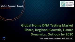 Home DNA Testing Market Share, Regional Growth, Future Dynamics, Outlook by 2030