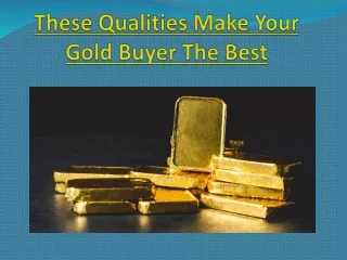 These Qualities Make Your Gold Buyer The Best