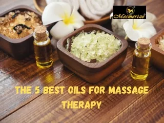 The 5 Best Oils for Massage Therapy