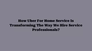 How Uber For Home Service Is Transforming The Way We Hire Service Professionals