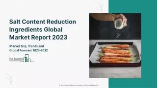 Salt Content Reduction Ingredients Global Market 2023 - By Size Forecast To 2032