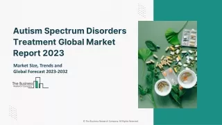 Autism Spectrum Disorders Treatment Global Market 2023 - By Size Outlook To 2032