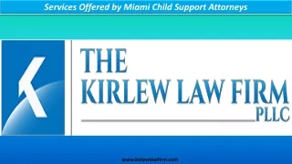 Services Offered by Miami Child Support Attorneys