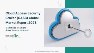 Cloud Access Security Broker (CASB) Global Market Report 2023