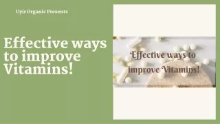 Effective ways to improve Vitamins!