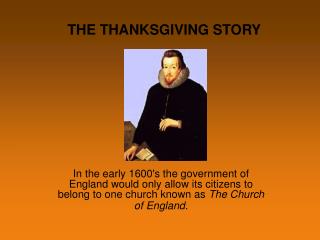 In the early 1600's the government of England would only allow its citizens to belong to one church known as The Church