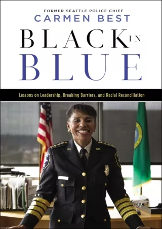 Download⚡️(PDF)❤️ Black in Blue: Lessons on Leadership, Breaking Barriers, and Racial Reconciliation