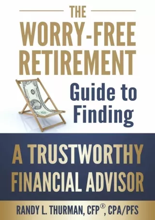 ❤️PDF⚡️ The Worry-Free Retirement Guide to Finding a Trustworthy Financial Advisor (The Worry-Free Retirement Series)