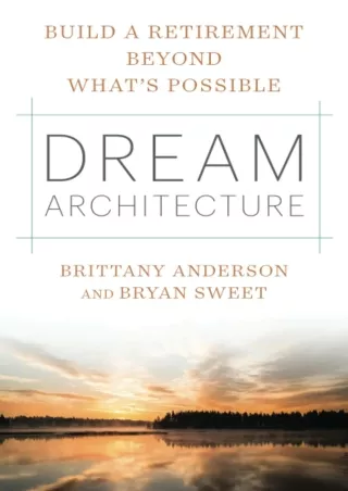 [PDF]❤️DOWNLOAD⚡️ Dream Architecture: Build a Retirement Beyond What’s Possible