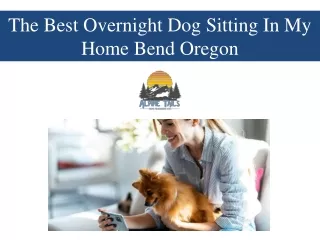 The Best Overnight Dog Sitting In My Home Bend Oregon