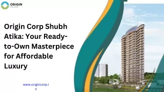 Origin Corp Shubh Atika Your Ready-to-Own Masterpiece for Affordable Luxury