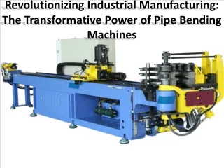 Importance of choosing the correct pipe bending machine manufacturer