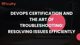 DevOps Certification and the Art of Troubleshooting Resolving Issues Efficiently