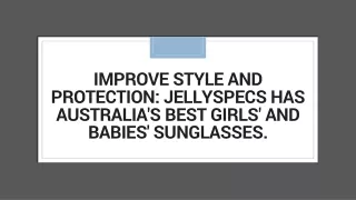 Improve Style and Protection: JellySpecs has Australia's Best Girls' and Babies'