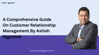 A Comprehensive Guide On Customer Relationship Management By Ashish Aggrawal