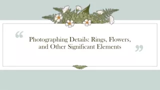 Photographing Details: Rings, Flowers, and Other Significant Elements