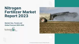 Nitrogen Fertilizer Market Objectives, Industry Growth And Outlook Report 2032