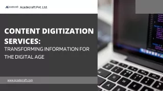 Content Digitization Services: Transforming Information for the Digital Age