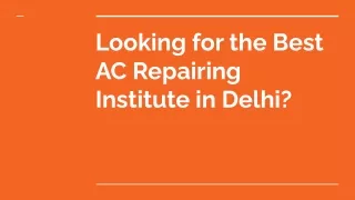 Looking for the Best AC Repairing Institute in Delhi