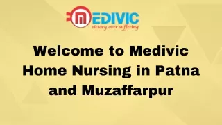 Utilize Home Nursing Service in Patna and Muzaffarpur by Medivic with Best Medical Facility