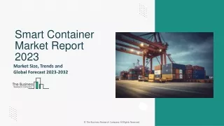 Smart Container Market Segmentation, Trends, Share Analysis And Forecast To 2032