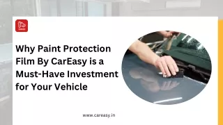 Why Paint Protection Film By CarEasy is a Must-Have Investment for Your Vehicle