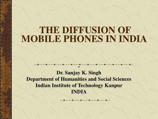 THE DIFFUSION OF MOBILE PHONES IN INDIA