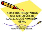 ASPECTOS TRIBUT RIOS NAS OPERA ES DE LOG SITICA E ARMAZ M-GERAL