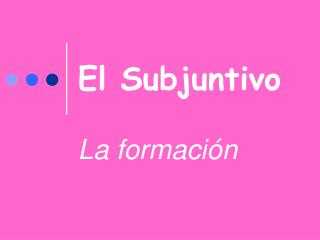 El Subjuntivo