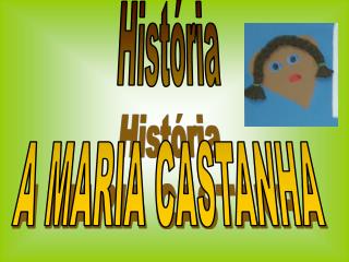História A MARIA CASTANHA