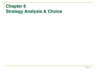 Chapter 6 Strategy Analysis &amp; Choice