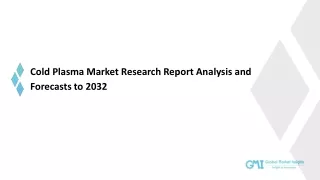 Cold Plasma Market Size 2032 - By Application, Type & Manufacturers