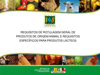 REQUISITOS DE ROTULAGEM GERAL DE PRODUTOS DE ORIGEM ANIMAL E REQUISITOS ESPECÍFICOS PARA PRODUTOS LÁCTEOS