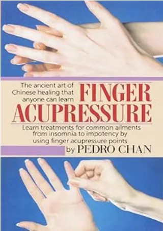 Download⚡️(PDF)❤️ Finger Acupressure: Treatment for Many Common Ailments from Insomnia to Impotence by Using Finger Mass