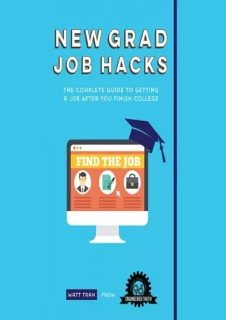 Download⚡️PDF❤️ New Grad Job Hacks: The Complete Guide to Getting a Job After You Finish College