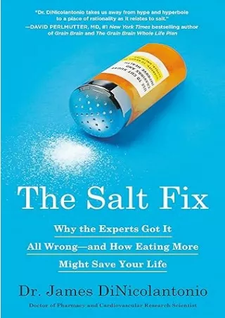 ❤️PDF⚡️ The Salt Fix: Why the Experts Got It All Wrong--and How Eating More Might Save Your Life