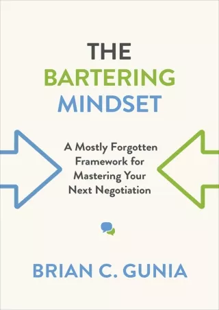 [PDF]❤️DOWNLOAD⚡️ The Bartering Mindset: A Mostly Forgotten Framework for Mastering Your Next Negotiation